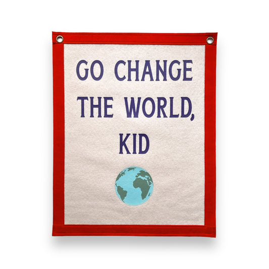 Go Change the world, Kid Felt Banner Flag