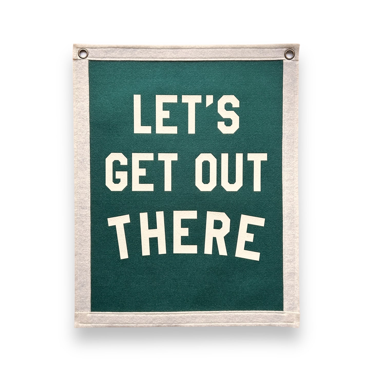 Lets get out there Felt Banner Flag