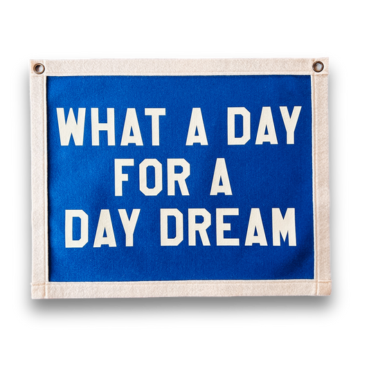 What a day for a daydream Felt Banner Flag