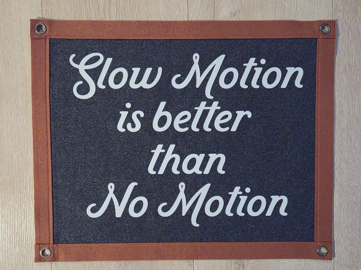 Slow motion is better than no motion Felt Pennant Banner | Vintage Style Wall Hanging