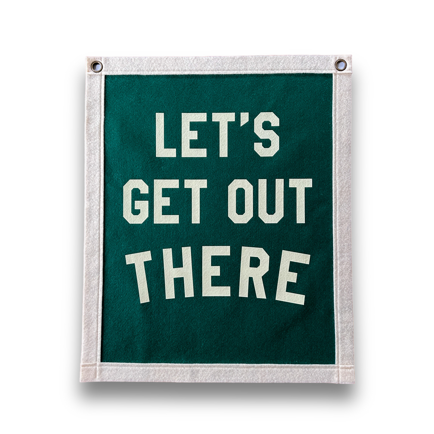 Lets get out there Felt Banner Flag