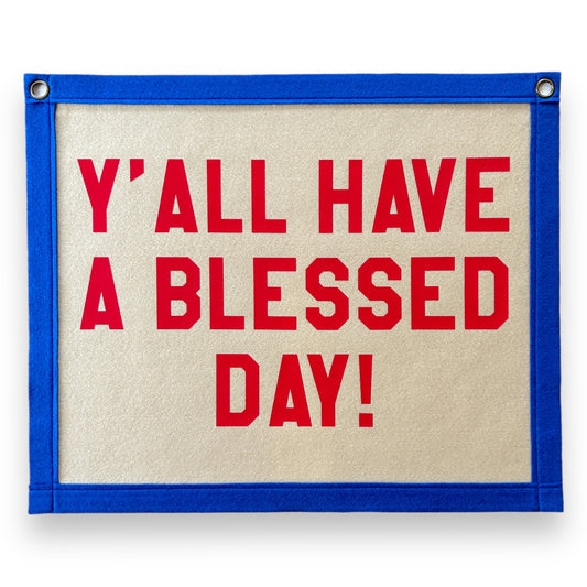 Y’all have a blessed day! Felt Banner Flag