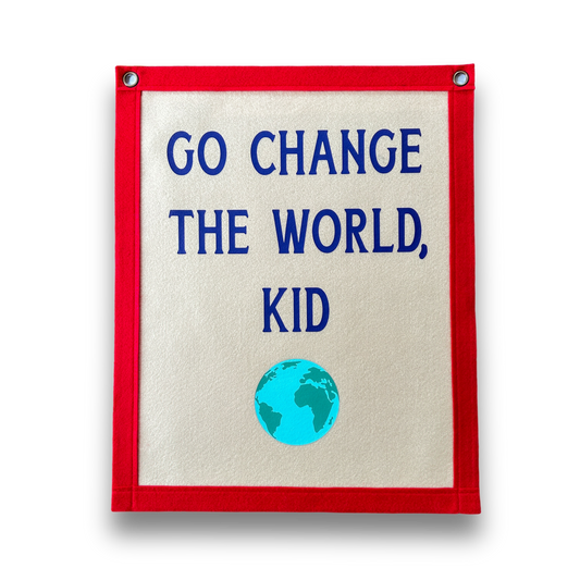 Go Change the world, Kid Felt Banner Flag