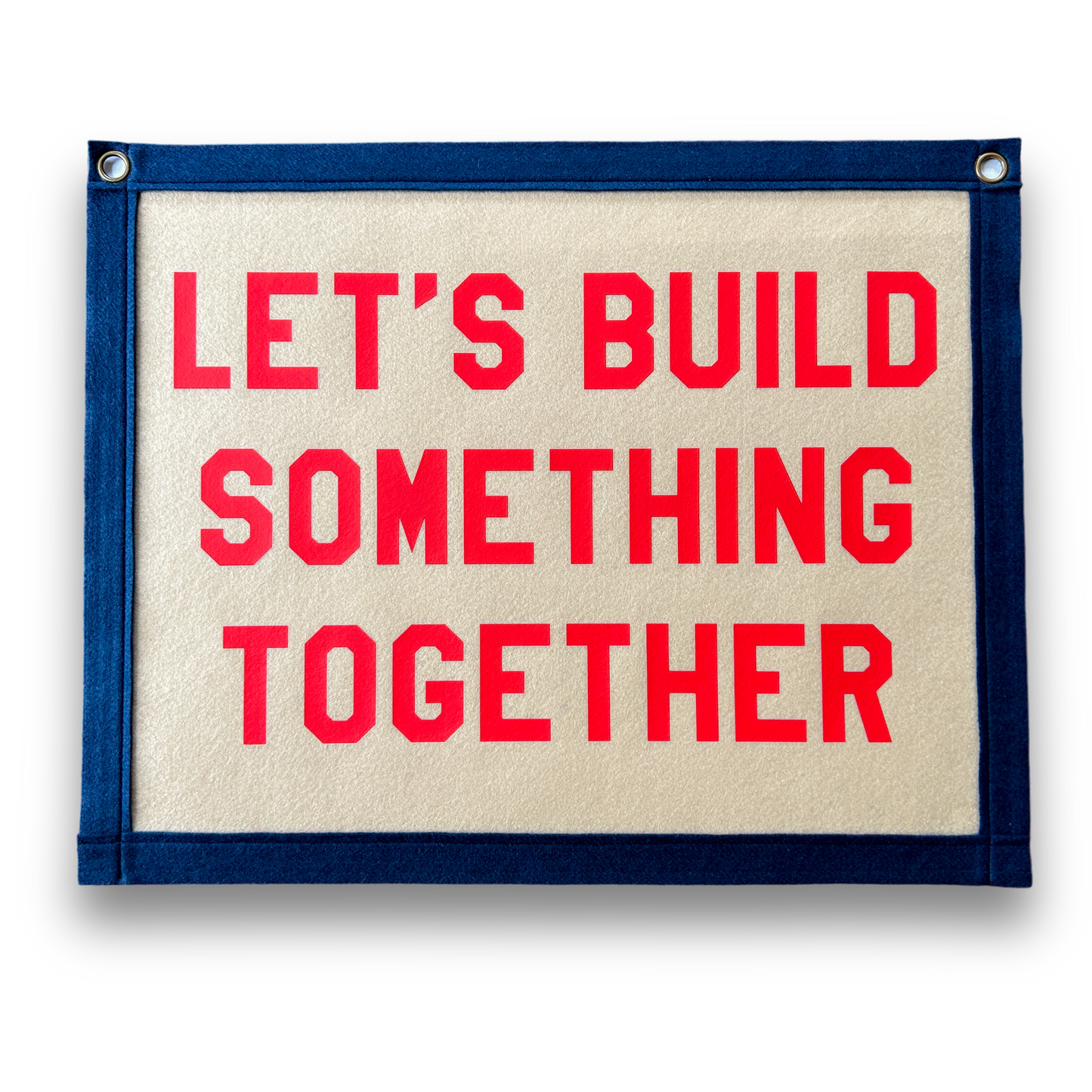 Let's Build Something Together Felt Banner Flag