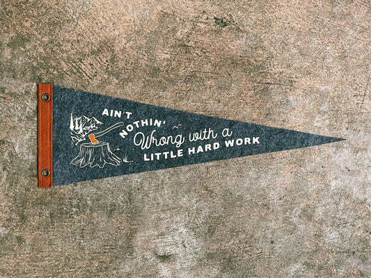 Nothin wrong with hard work Pennant | Felt Pennant Flag Banner | Vintage Style | Limited Edition