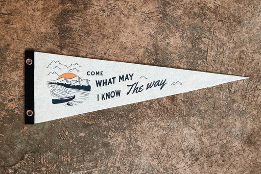 Come what may, I know the way Pennant | Travel Felt Pennant Flag Banner | Nautical Vintage Style | Wall Decor