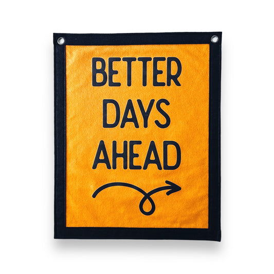Better Days Ahead Banner | Felt Pennant Flag Banner | Vintage Banner | Wall Decor | Wall Hanging
